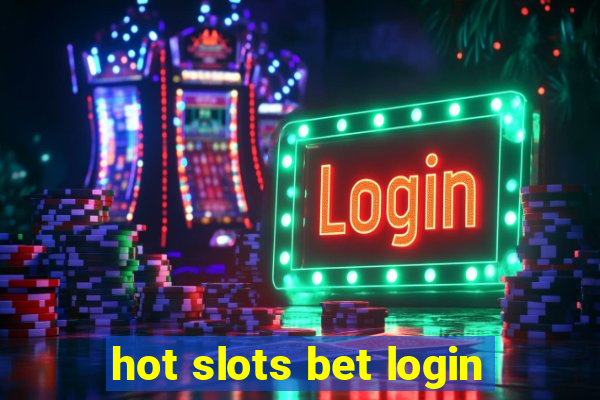 hot slots bet login